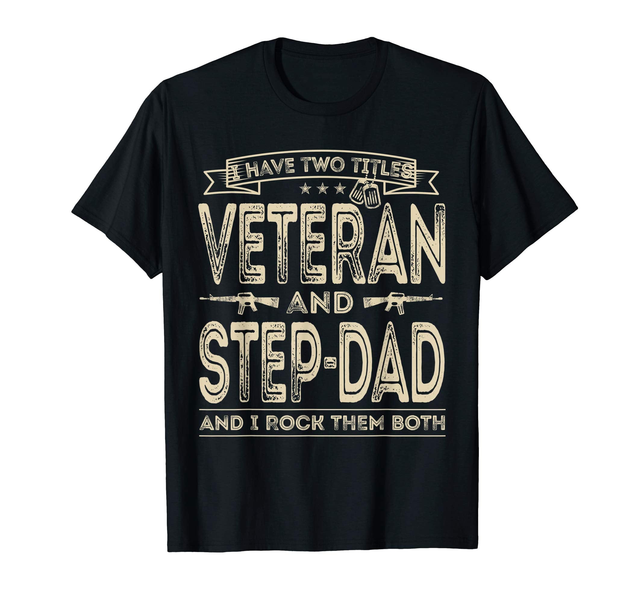 Mens I Have Two Titles Veteran And Step T-Shirt - Unique Graphic Unisex - T-Shirt, Sweatshirt, Hoodie