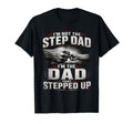Im Not Step Dad Im Dad That Stepped Up T-Shirt - Novelty Apparel Unisex - T-Shirt, Sweatshirt, Hoodie
