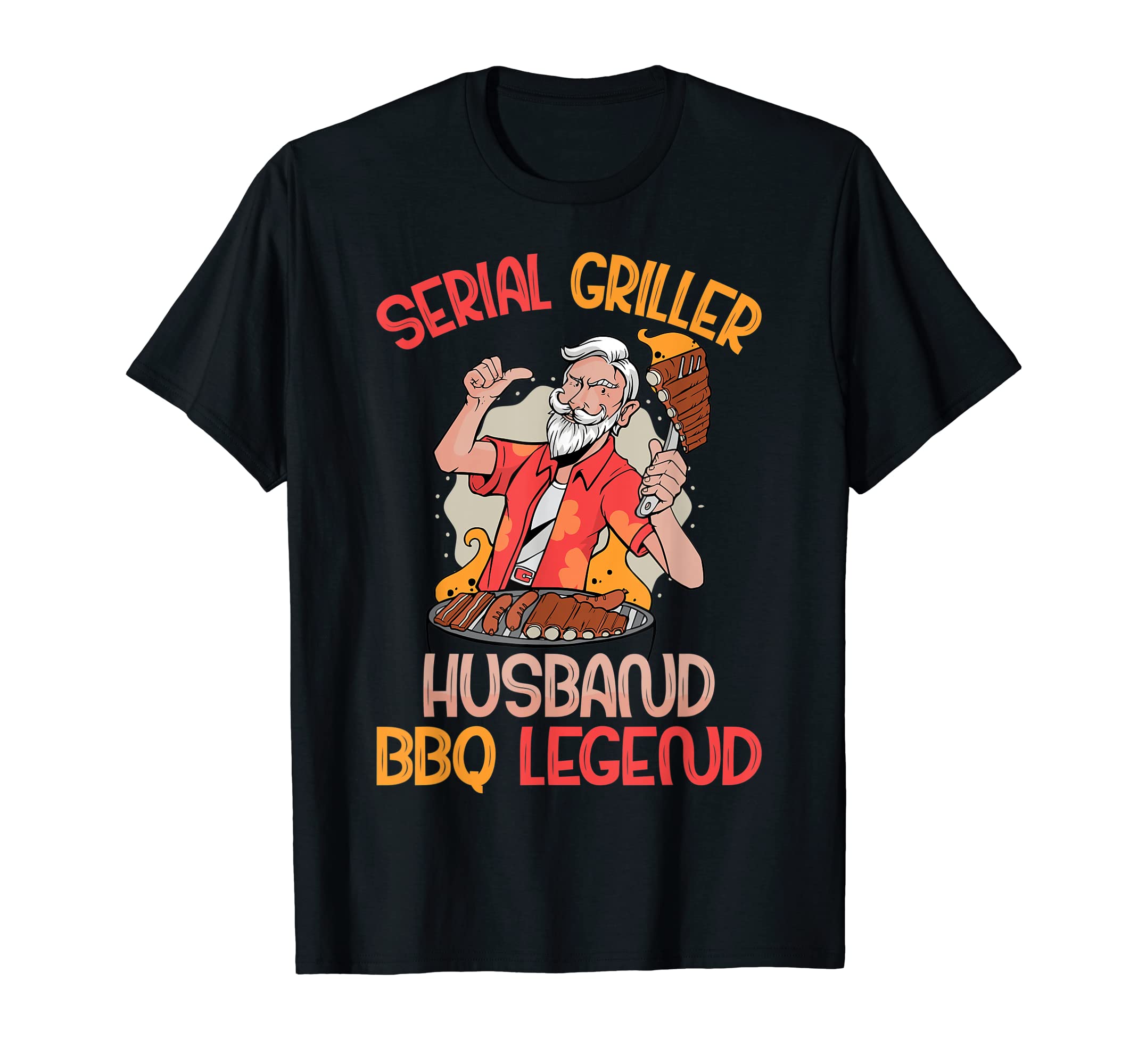 Mens Serial Griller Husband Bbq Legend T-Shirt - Novelty Apparel Unisex - T-Shirt, Sweatshirt, Hoodie