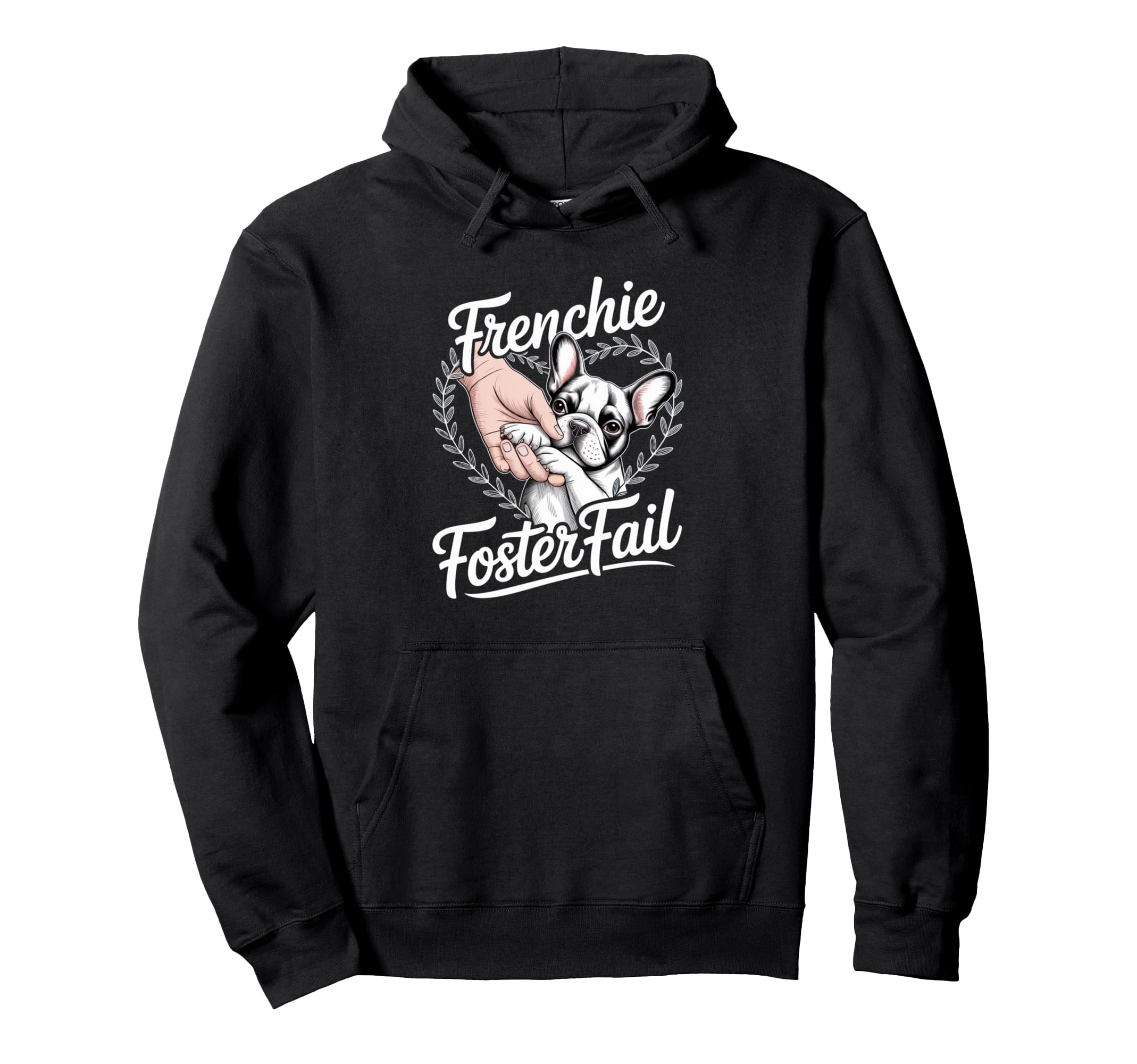 Frenchie Foster Fail Dog Rescue Adoption Hoodie - Graphic Print Unisex - T-Shirt, Sweatshirt, Hoodie