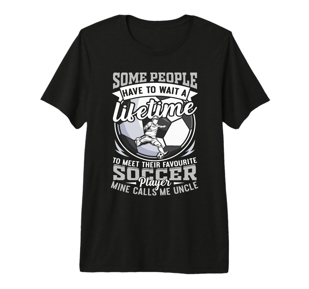 My Favorite Soccer Player Calls Me Uncle T-Shirt - Graphic Print Men Women - T-Shirt, Sweatshirt, Hoodie