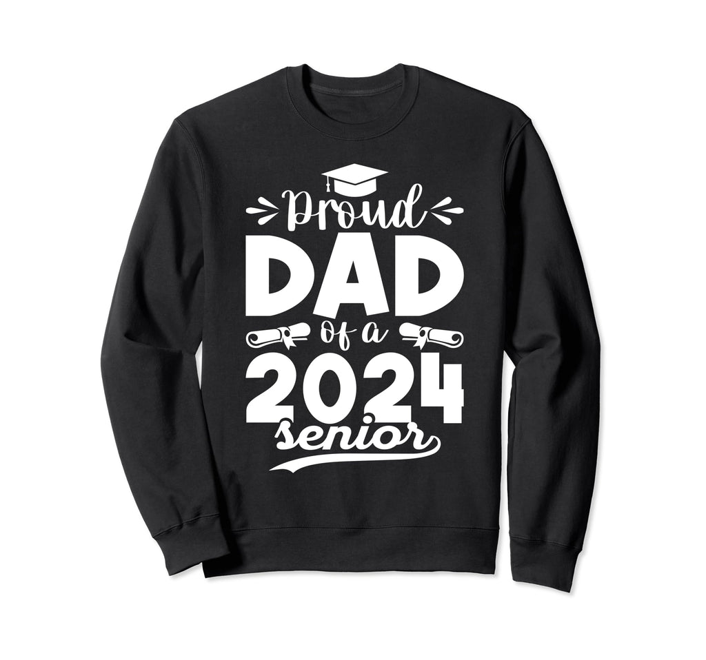 Proud Dad Class 2024 Graduate Senior Sweatshirt - Trendy Graphic Men Women - T-Shirt, Sweatshirt, Hoodie
