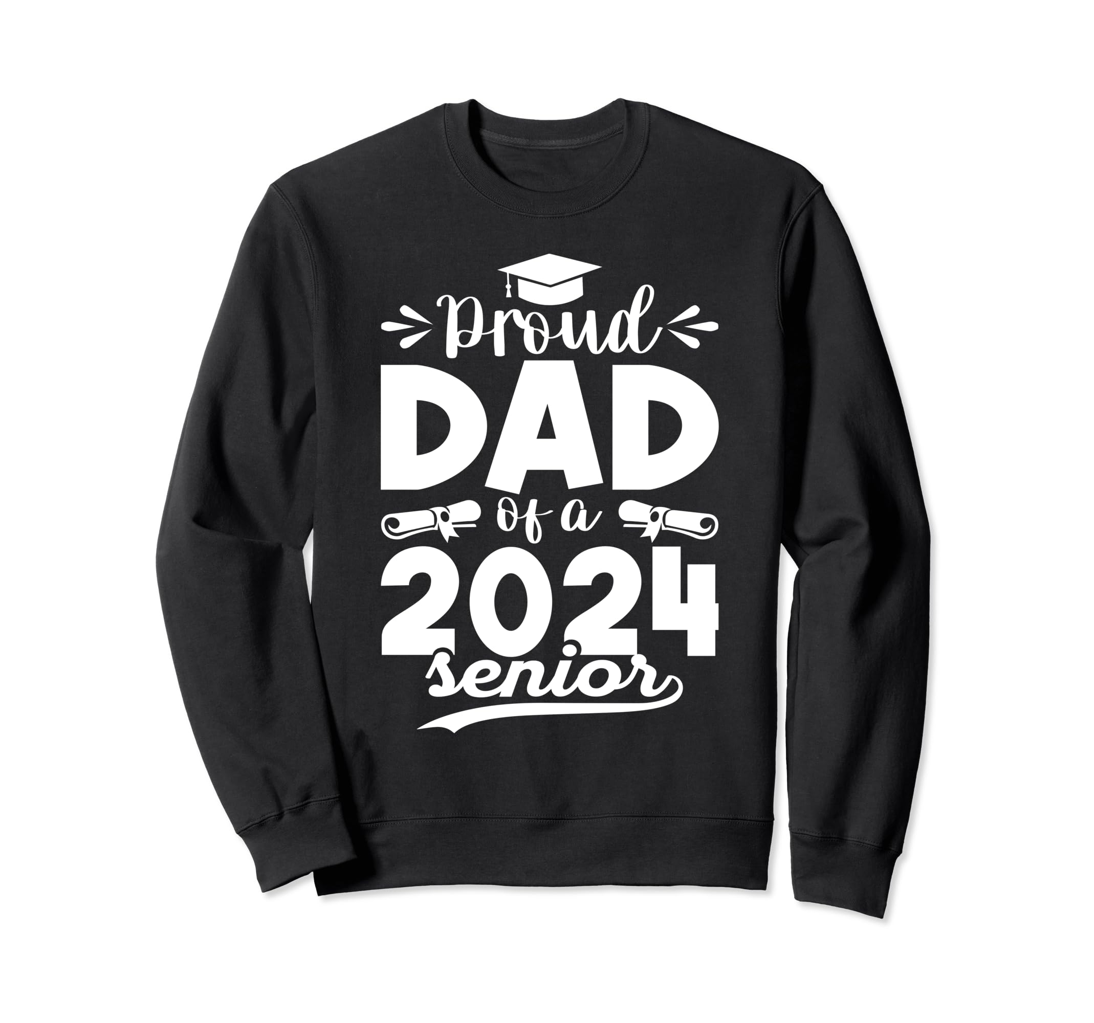Proud Dad Class 2024 Graduate Senior Sweatshirt - Trendy Graphic Men Women - T-Shirt, Sweatshirt, Hoodie