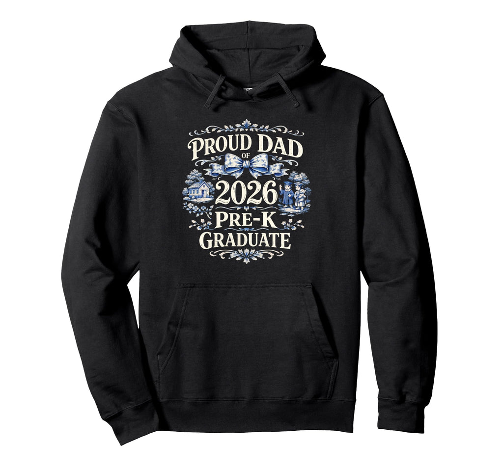 Proud Dad 2026 Pre K Graduate Funny Hoodie - Novelty Apparel for Adults - T-Shirt, Sweatshirt, Hoodie