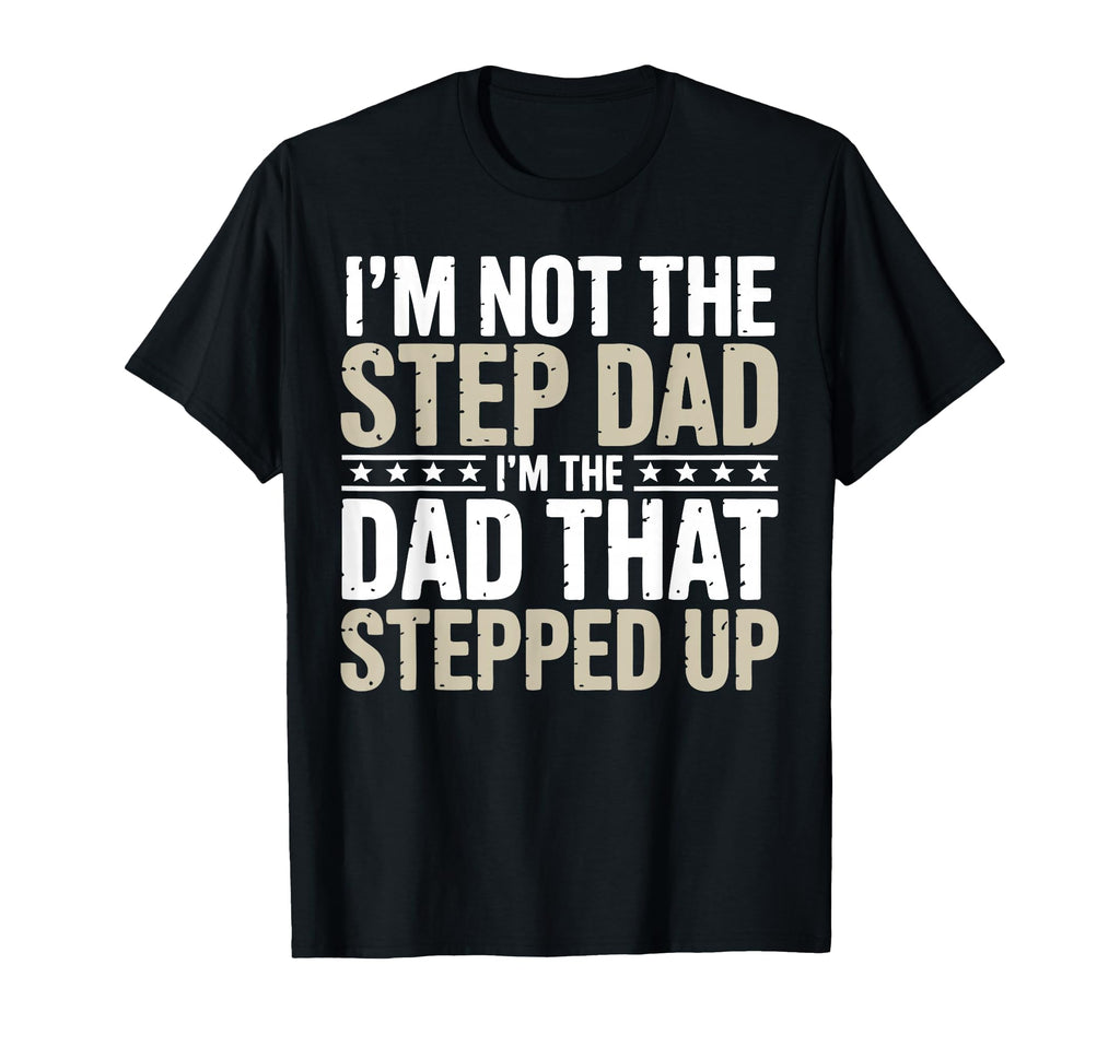 Stepfather Stepdad Step Parent T-Shirt - Casual Everyday Wear Men Women - T-Shirt, Sweatshirt, Hoodie
