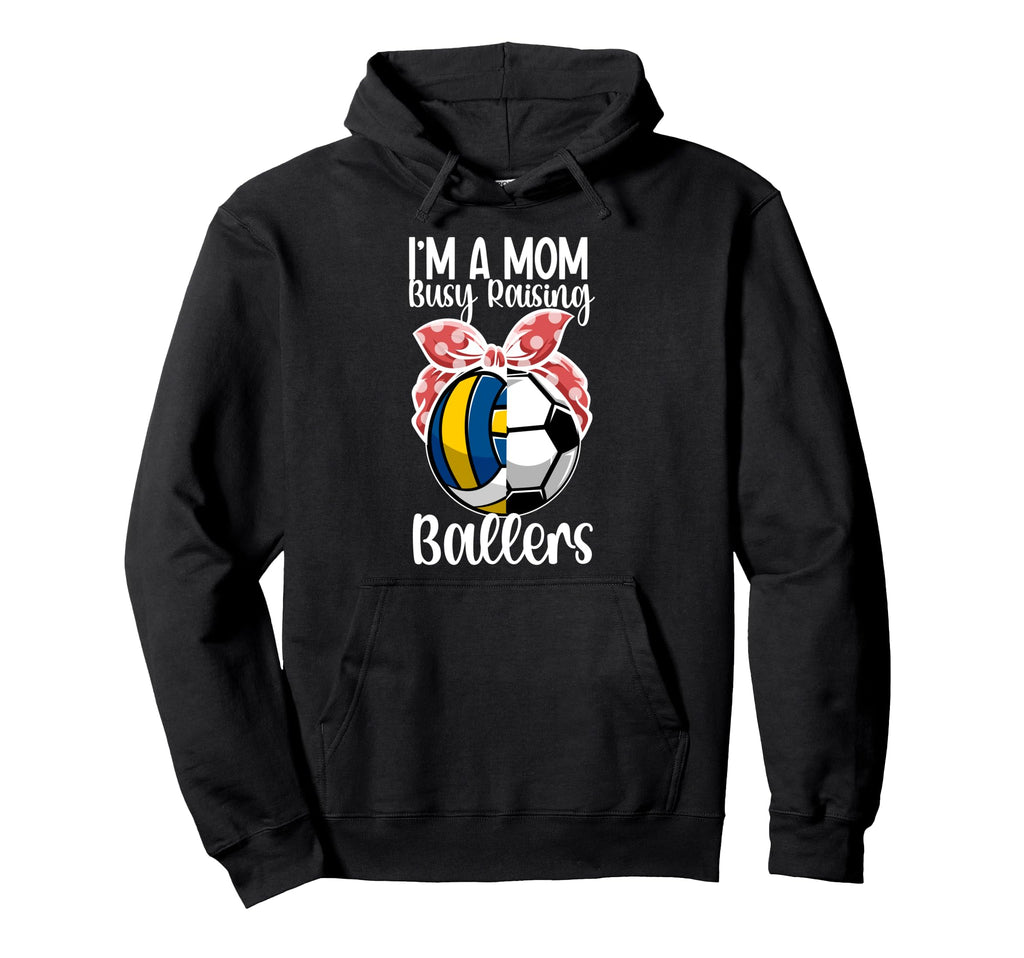 Im Mom Busy Raising Ballers Hoodie - Fun Novelty Design for Adults - T-Shirt, Sweatshirt, Hoodie