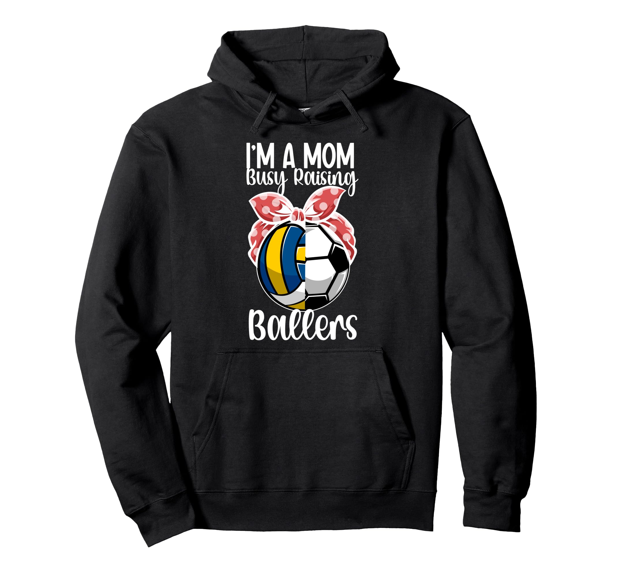 Im Mom Busy Raising Ballers Hoodie - Fun Novelty Design for Adults - T-Shirt, Sweatshirt, Hoodie
