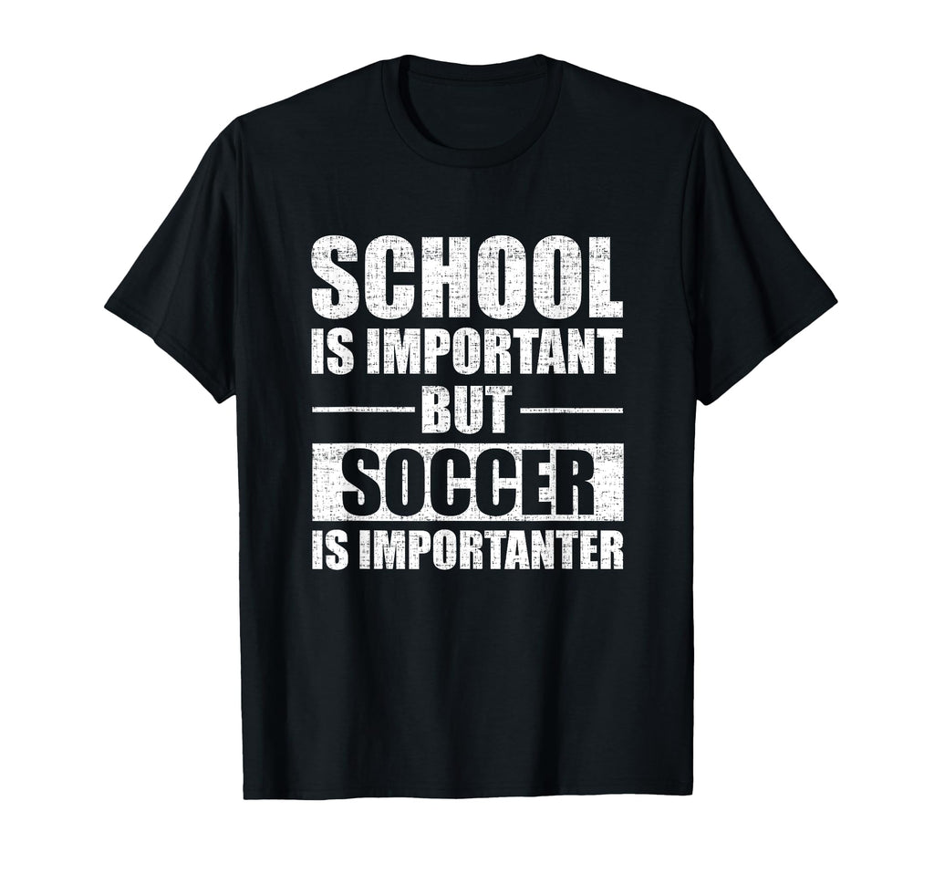 Soccer Player School Important Soccer T-Shirt - Graphic Print for Adults - T-Shirt, Sweatshirt, Hoodie