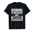 Soccer Player School Important Soccer T-Shirt - Graphic Print for Adults - T-Shirt, Sweatshirt, Hoodie