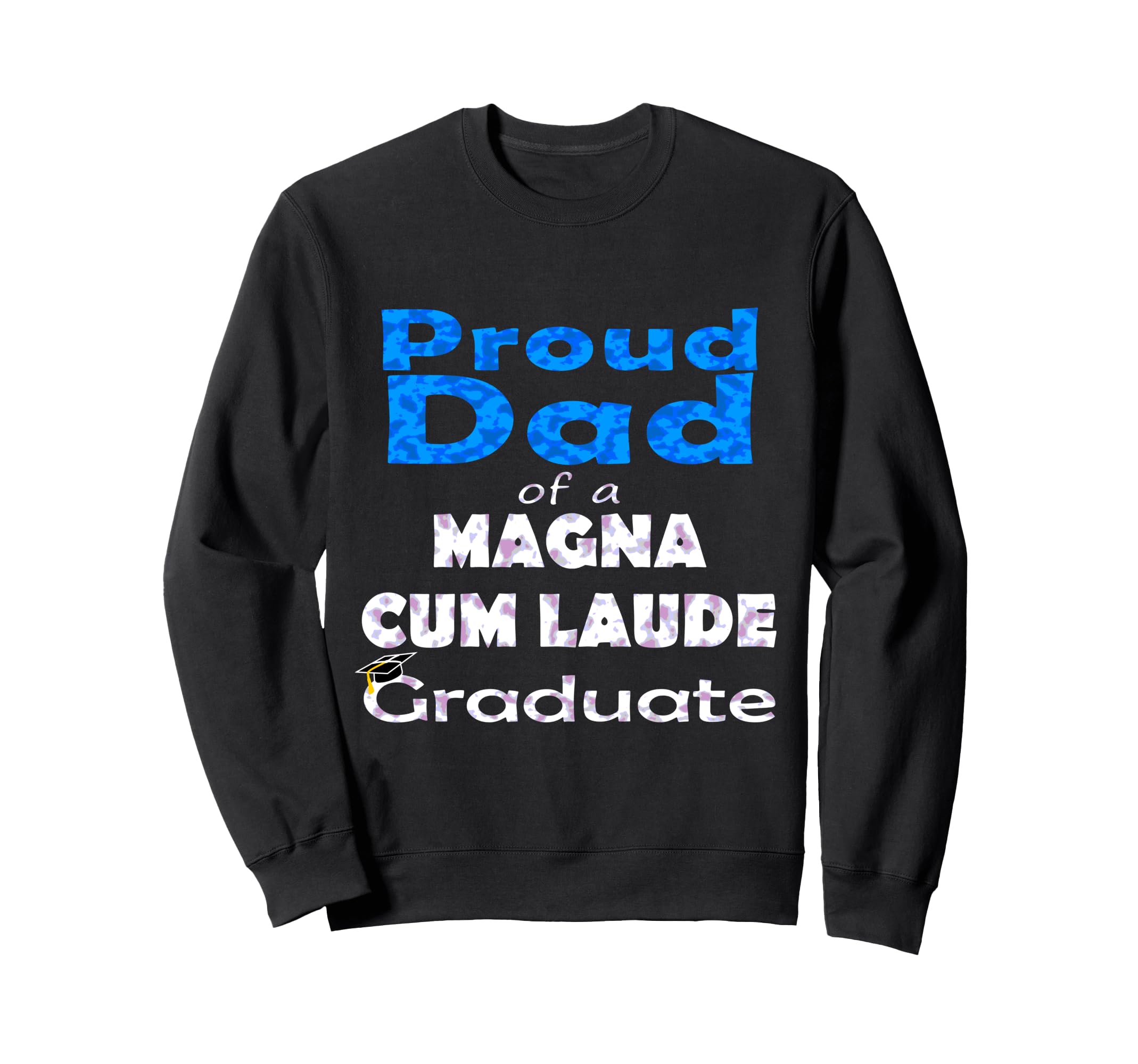 Proud Dad Magna Cum Laude Class 2022 Sweatshirt - Unique Graphic Unisex - T-Shirt, Sweatshirt, Hoodie
