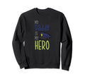 Policeman My Daddy Is Hero Police Dad Sweatshirt - Unique Graphic Men Women - T-Shirt, Sweatshirt, Hoodie
