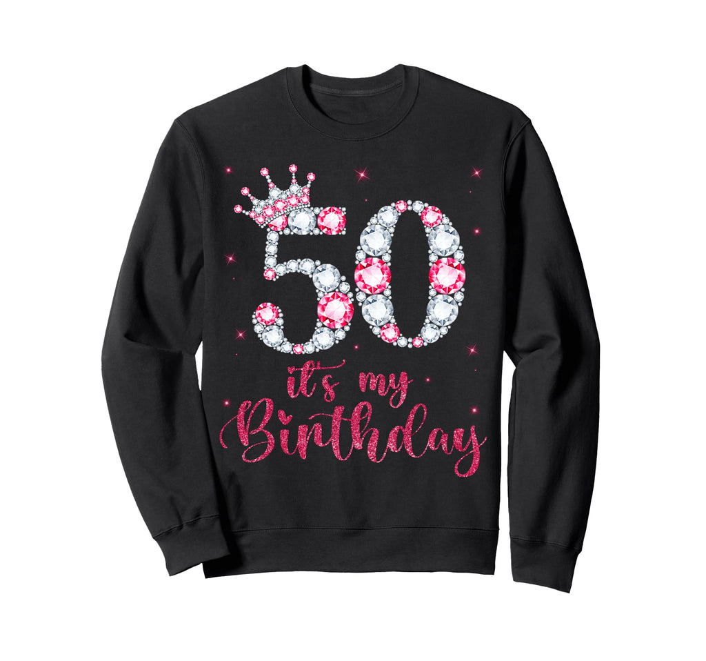 50 Its My Birthday 50 Years Old 50Th Sweatshirt - Streetwear Style Unisex - T-Shirt, Sweatshirt, Hoodie