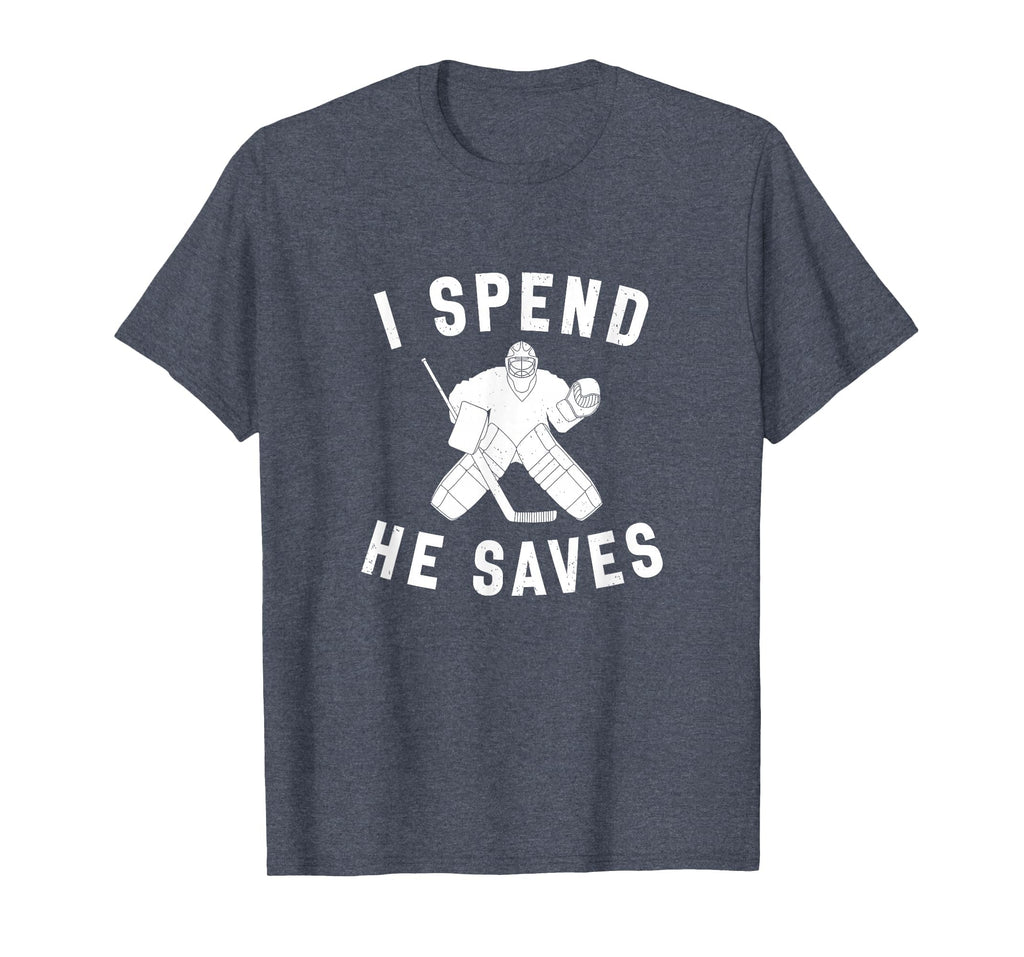 I Spend He Saves Funny Hockey Goalie T-Shirt - Minimalist Print Men Women - T-Shirt, Sweatshirt, Hoodie