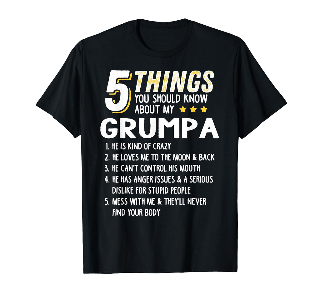 Funny 5 Things Grandpa Grumpa Crazy Gift T-Shirt - Novelty Apparel Unisex - T-Shirt, Sweatshirt, Hoodie