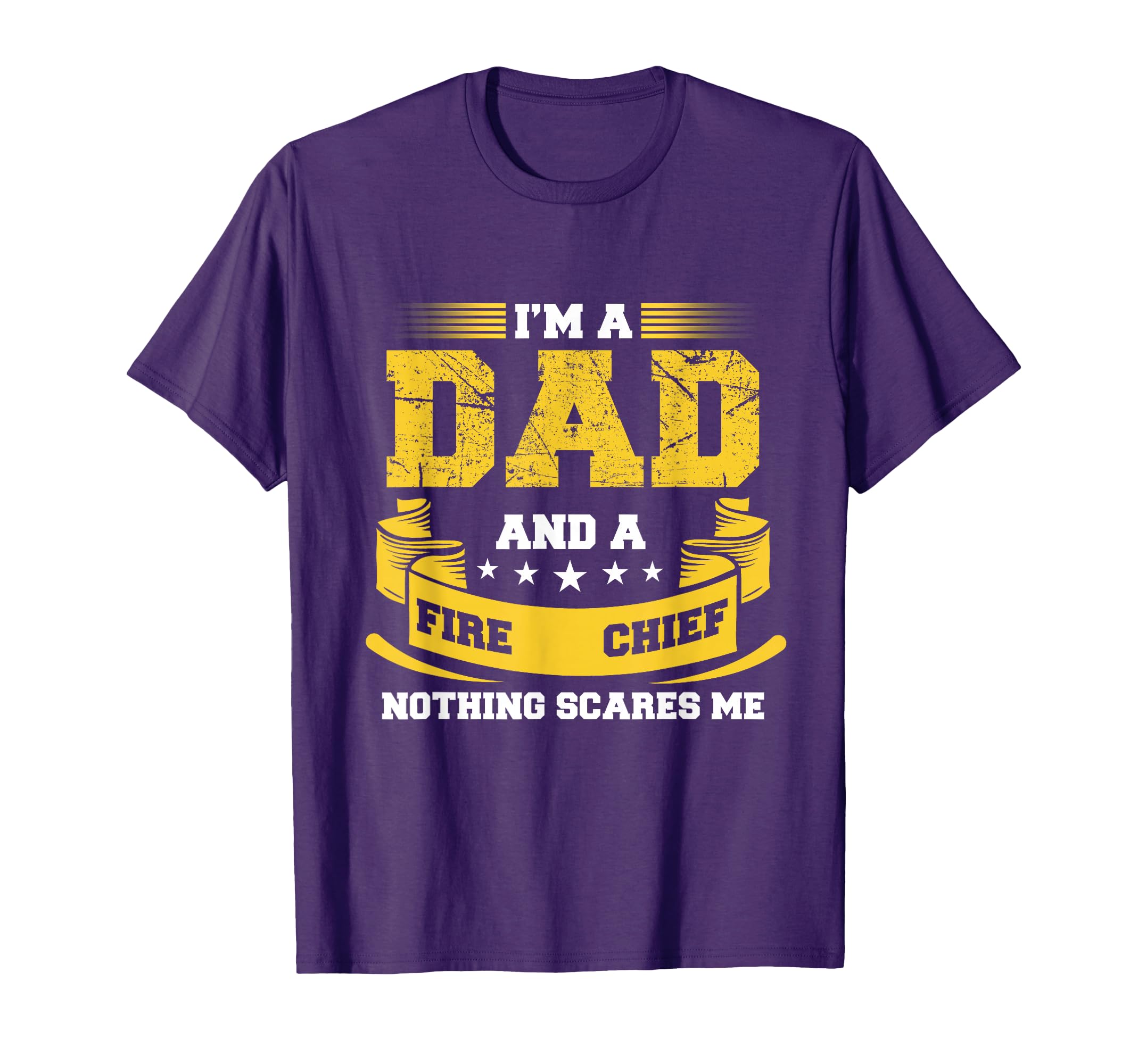 Im Dad And Fire Chief Nothing Scares Me T-Shirt - Minimalist Print Unisex - T-Shirt, Sweatshirt, Hoodie