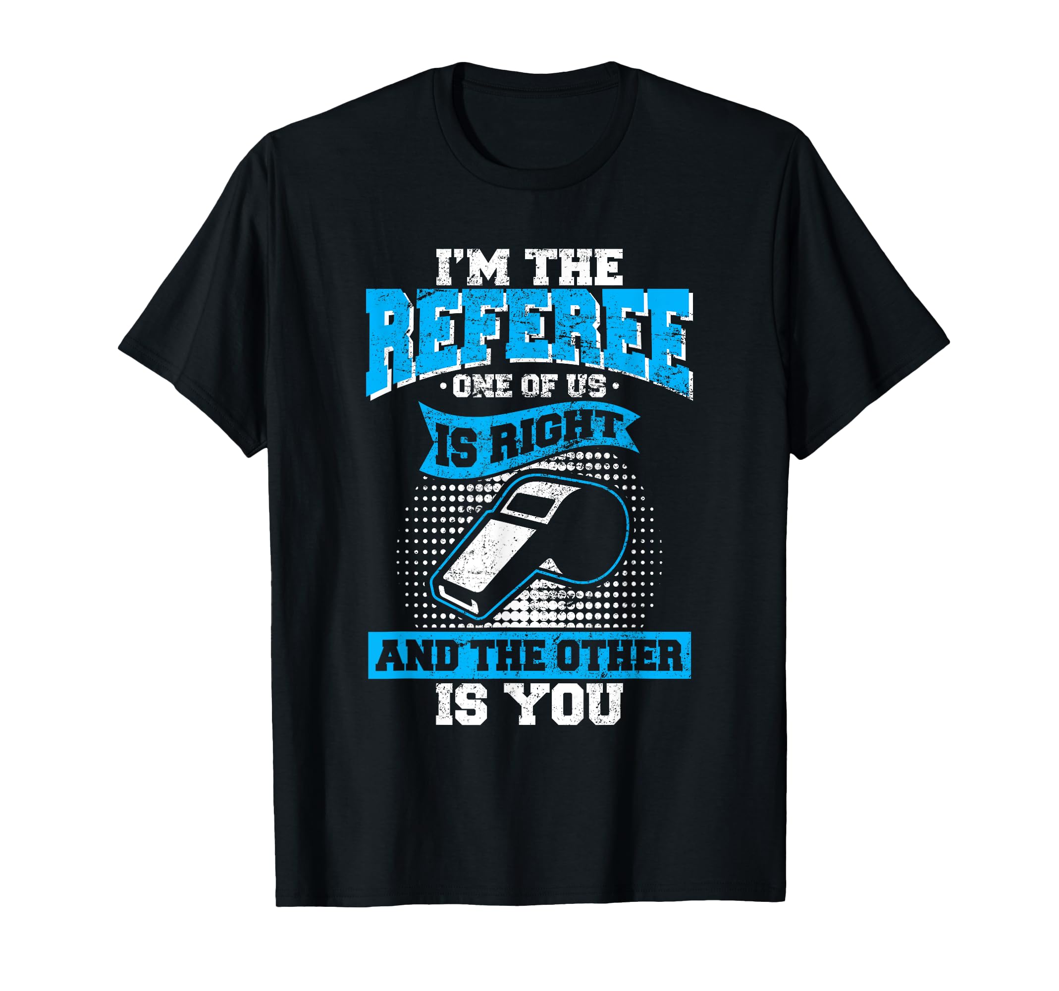 Im Referee One Us Is Right Funny T-Shirt - Minimalist Print Men Women - T-Shirt, Sweatshirt, Hoodie