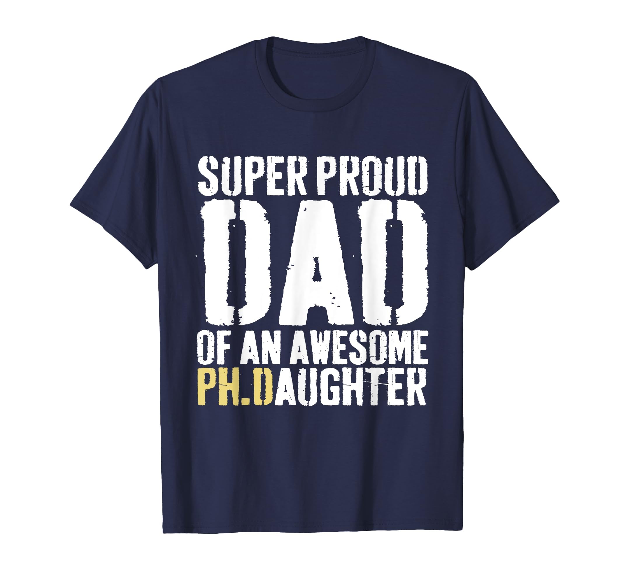 Funny Phd Dad Proud Doctorate Ph D T-Shirt - Trendy Graphic for Adults - T-Shirt, Sweatshirt, Hoodie