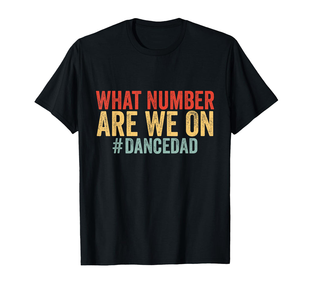 What Number Are We Funny Dance Dad T-Shirt - Unique Graphic for Adults - T-Shirt, Sweatshirt, Hoodie