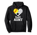 Ball Aunt Softball Volleyball Soccer Hoodie - Fun Novelty Design Unisex - T-Shirt, Sweatshirt, Hoodie