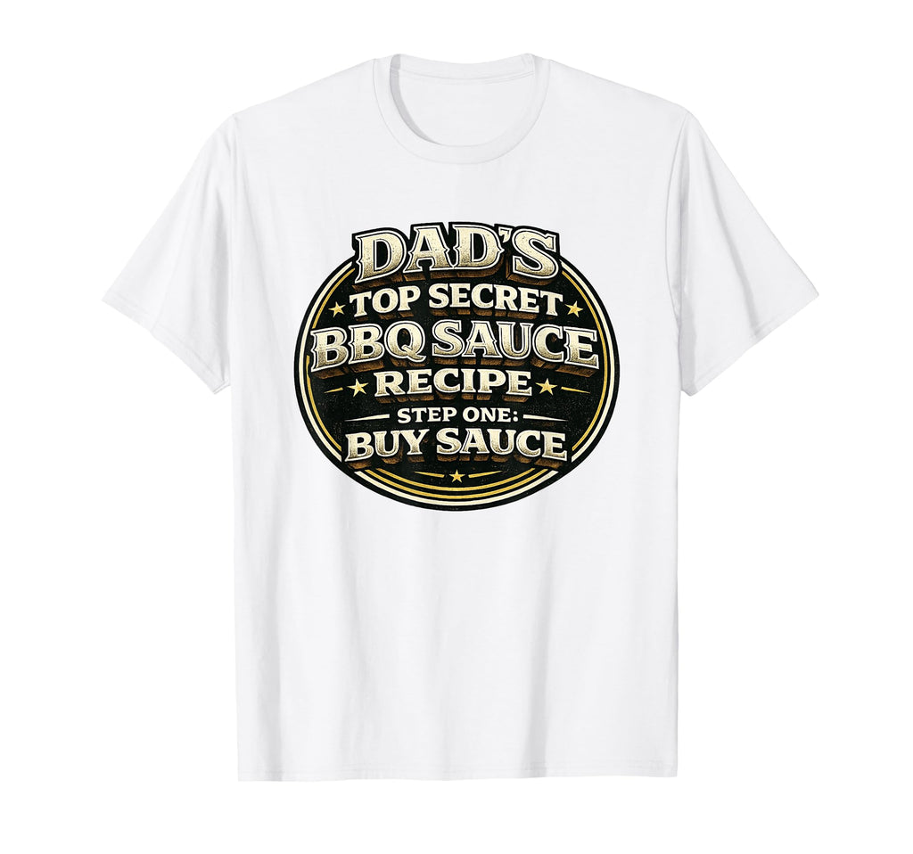 Dads Secret Bbq Sauce Recipe T-Shirt - Casual Everyday Wear for Adults - T-Shirt, Sweatshirt, Hoodie
