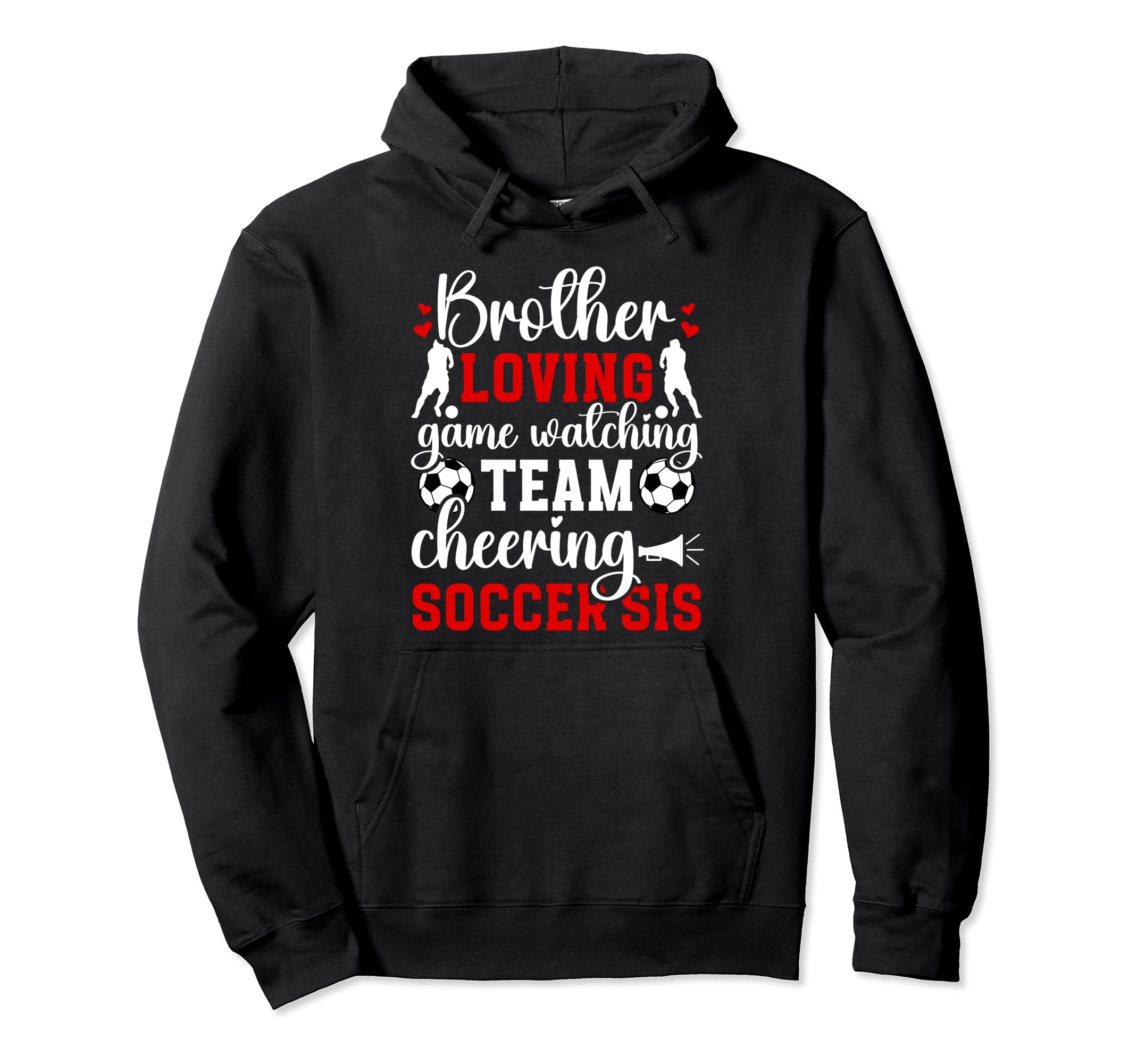 Brother Loving Soccer Sis Soccer Sister Hoodie - Trendy Graphic Men Women - T-Shirt, Sweatshirt, Hoodie