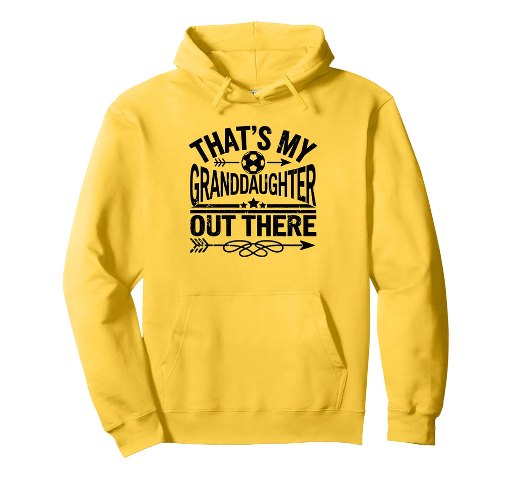 Thats My Granddaughter Out There Soccer Hoodie - Graphic Print Men Women - T-Shirt, Sweatshirt, Hoodie