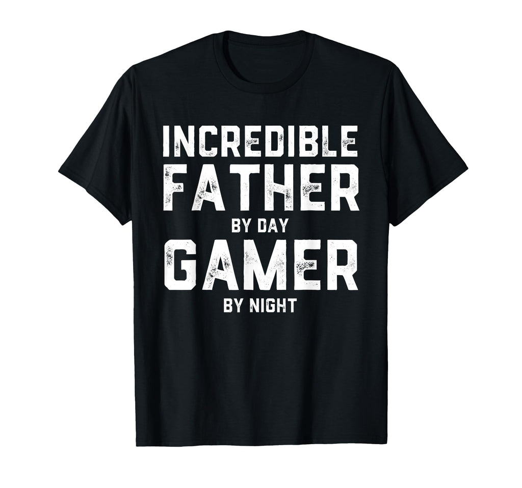 Incredible Father Day Gamer Night T-Shirt - Casual Everyday Wear Unisex - T-Shirt, Sweatshirt, Hoodie