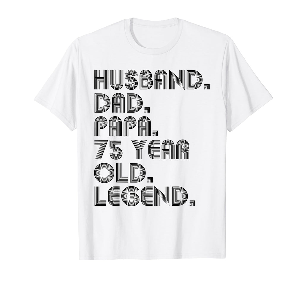 Husband Dad Papa 75 Year Old Legend T-Shirt - Aesthetic Graphic for Adults - T-Shirt, Sweatshirt, Hoodie