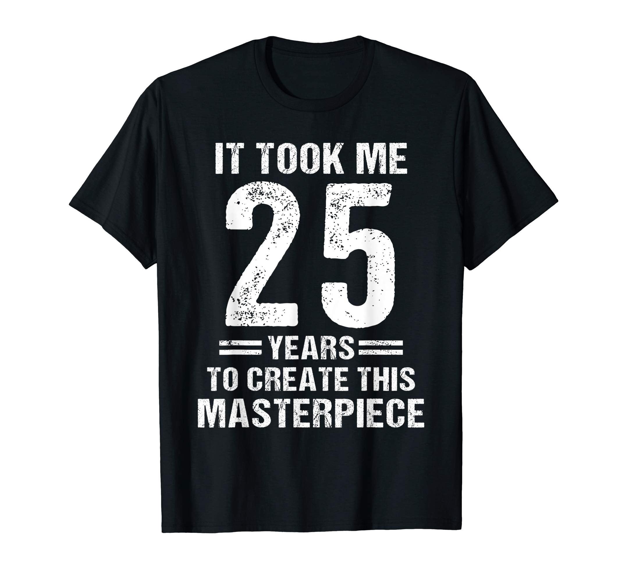 Funny 25 Years Old Joke 25Th T-Shirt - Custom Art Print for Adults - T-Shirt, Sweatshirt, Hoodie