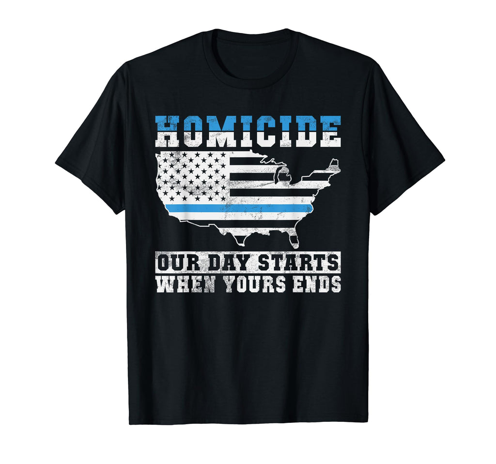 Homicide Our Days Starts When Yours Ends T-Shirt - Graphic Print Unisex - T-Shirt, Sweatshirt, Hoodie