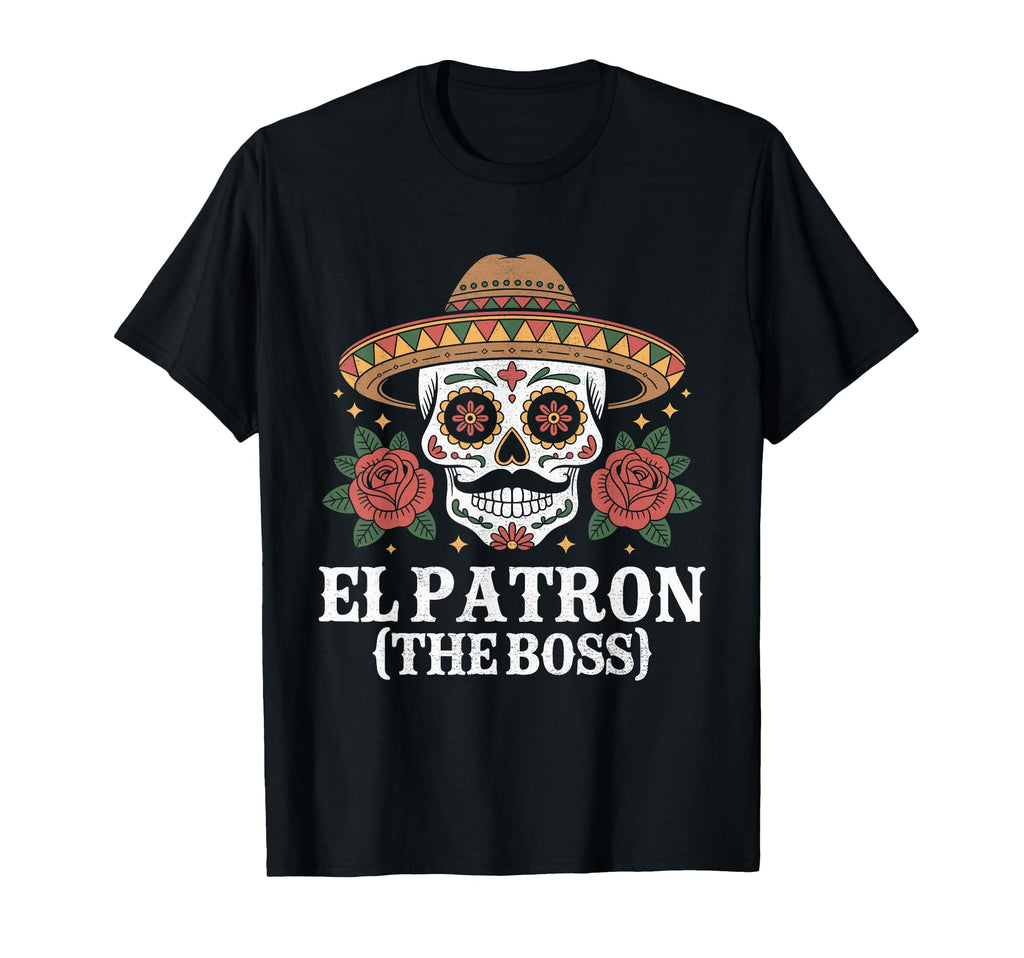 El Patron Boss Funny Cinco De Mayo T-Shirt - Custom Art Print Unisex - T-Shirt, Sweatshirt, Hoodie