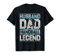 Ballsport Husband Dad Handball Legend T-Shirt - Fun Novelty Design Unisex - T-Shirt, Sweatshirt, Hoodie