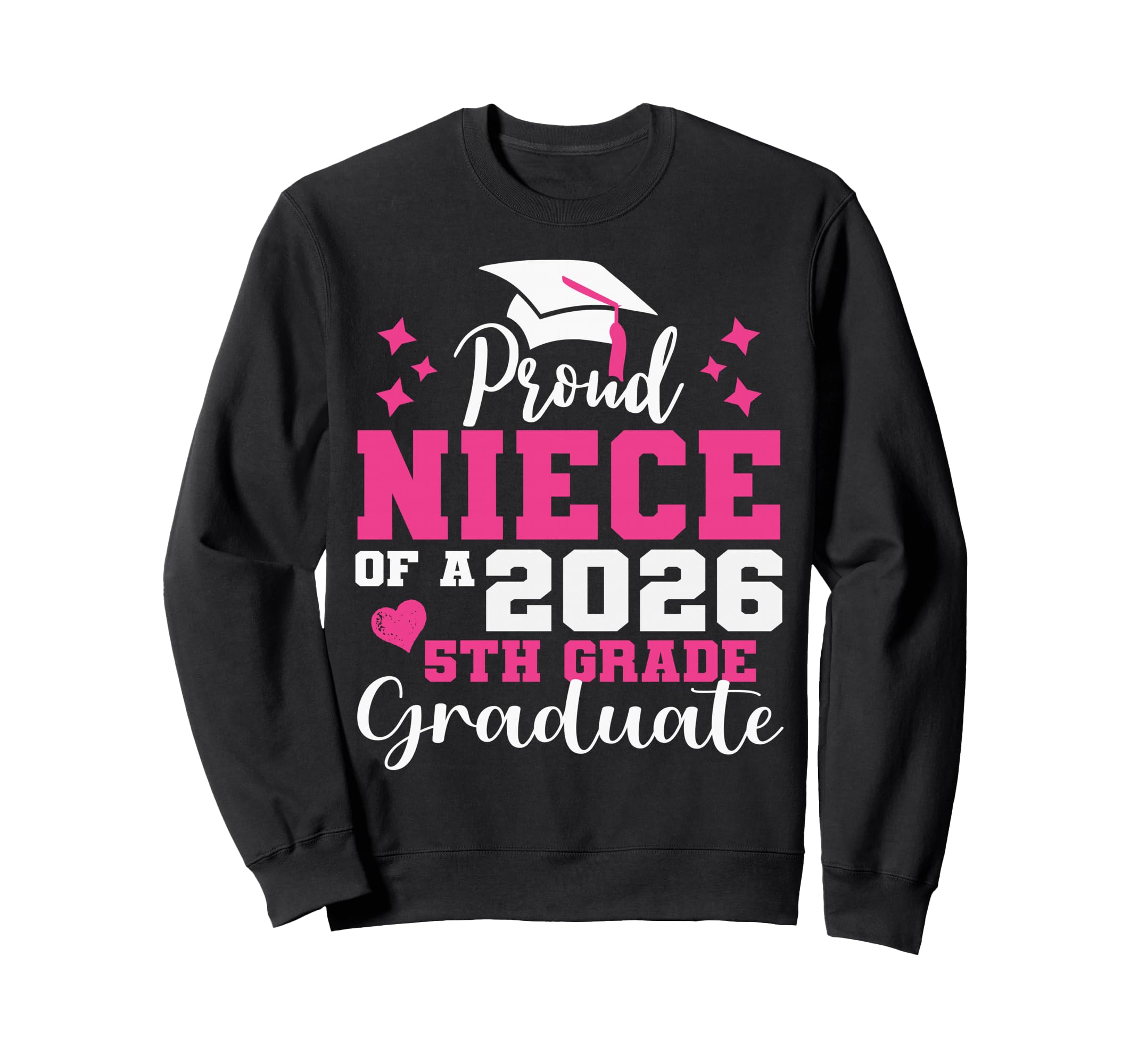 Proud Niece 5Th Grade Graduate Sweatshirt - Fun Novelty Design Men Women - T-Shirt, Sweatshirt, Hoodie