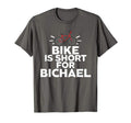 Bike Is Short Bichael Bicycle Cycling T-Shirt - Minimalist Print Unisex - T-Shirt, Sweatshirt, Hoodie