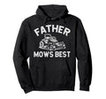 Father Mows Best Funny Riding Mower Hoodie - Trendy Graphic Men Women - T-Shirt, Sweatshirt, Hoodie