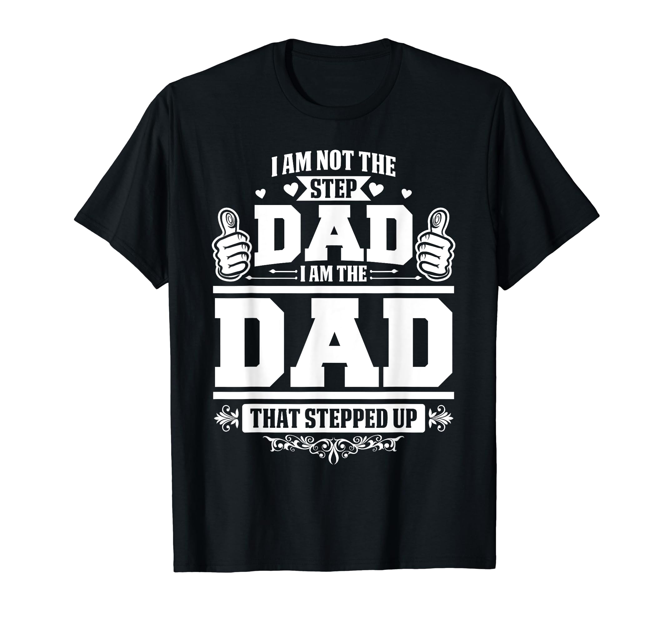 I Am Not Step Dad I Am Dad That T-Shirt - Minimalist Print Men Women - T-Shirt, Sweatshirt, Hoodie