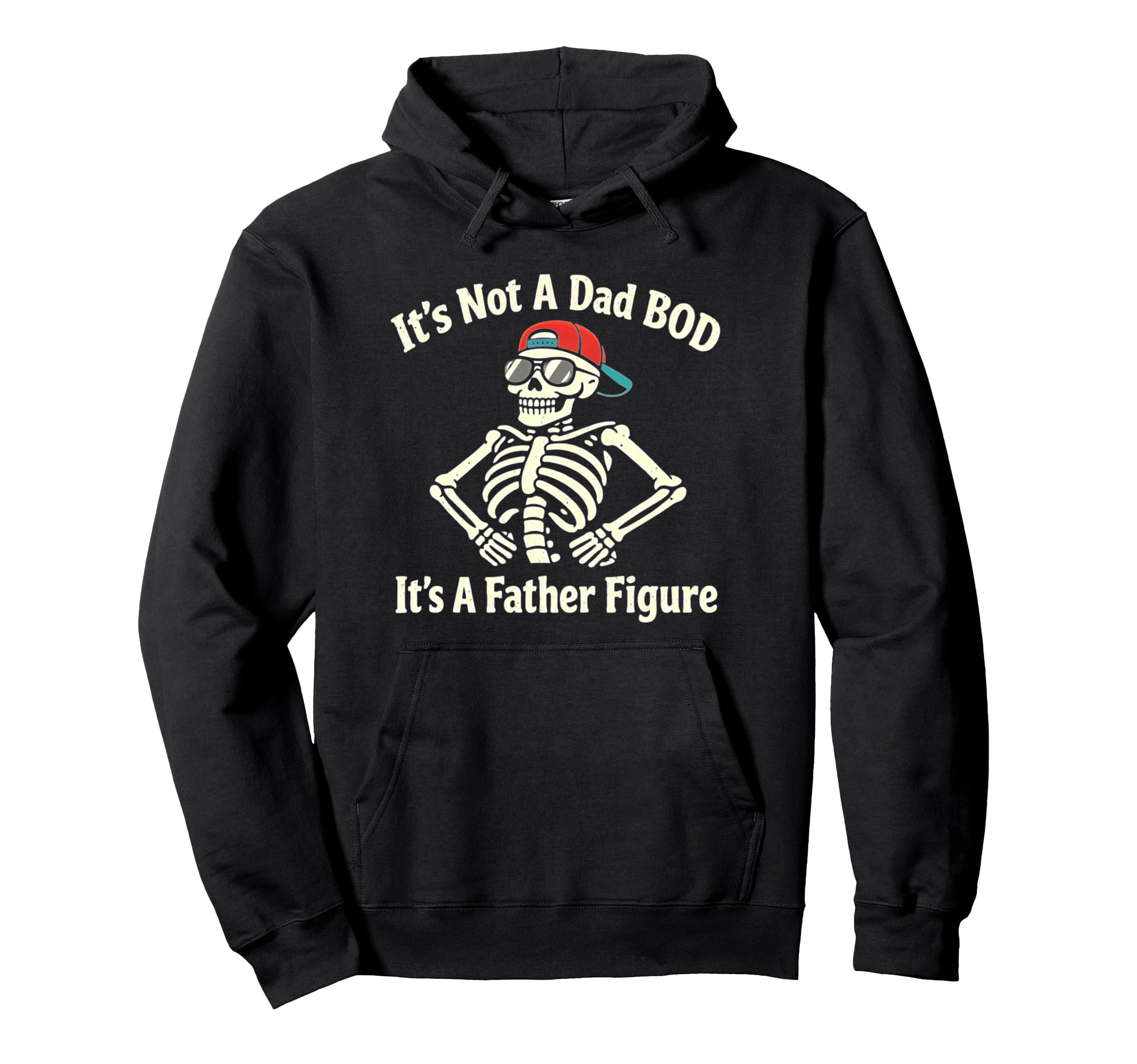 Its Not Dad Bod Its Father Figure Hoodie - Graphic Print for Adults - T-Shirt, Sweatshirt, Hoodie