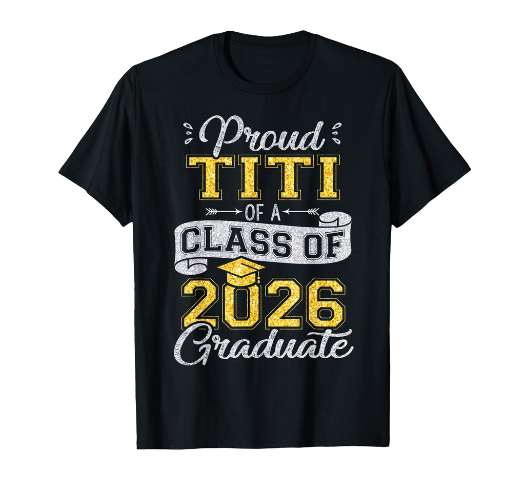 Proud Titi Class 2026 Graduate Funny T-Shirt - Custom Art Print Unisex - T-Shirt, Sweatshirt, Hoodie