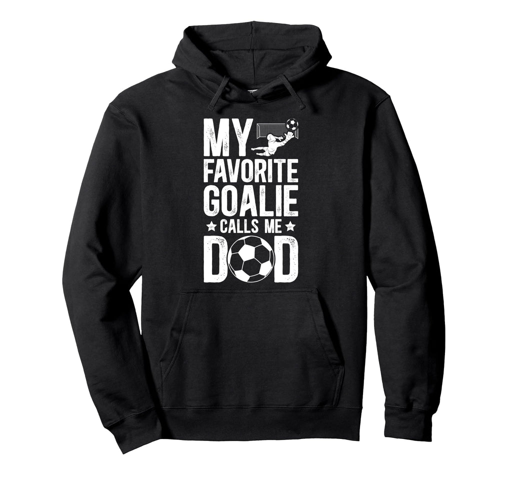 Proud Soccer Goalie Dad Soccer Keeper Hoodie - Fun Novelty Design Unisex - T-Shirt, Sweatshirt, Hoodie