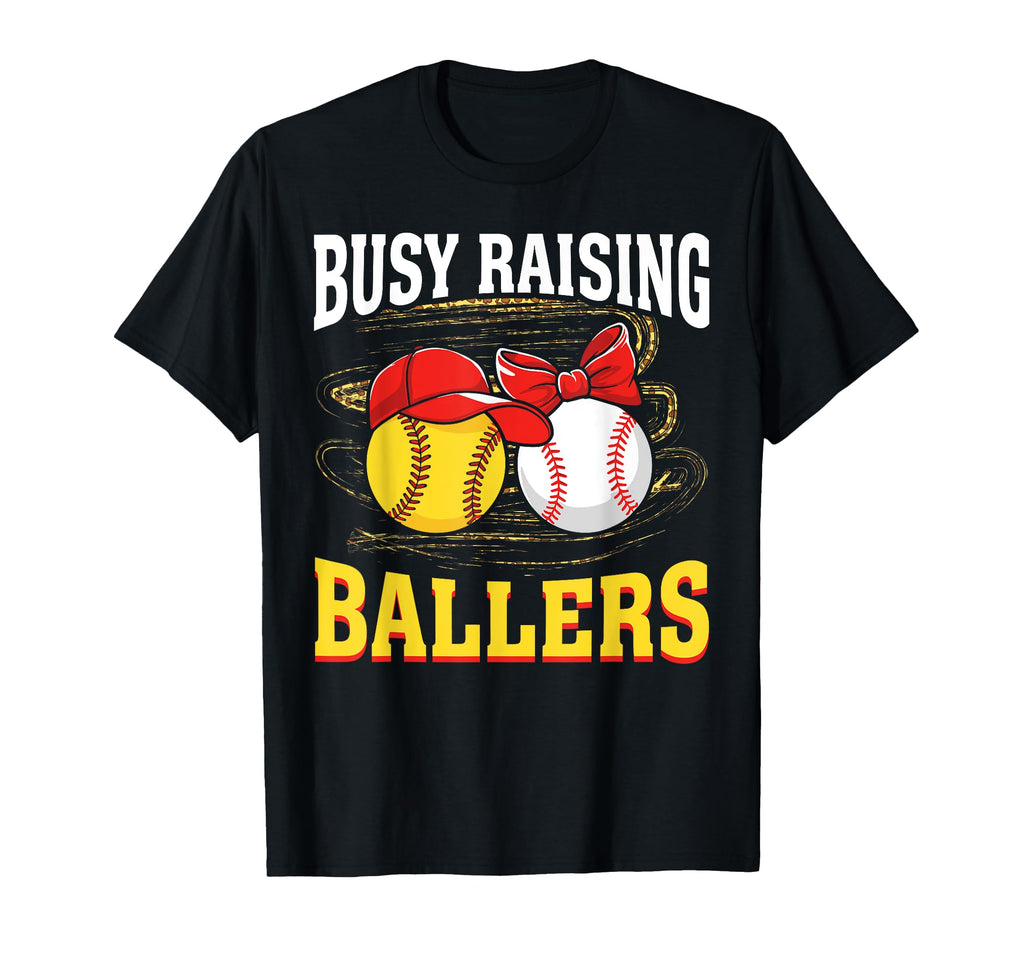 Busy Raising Ballers Softball T-Shirt - Casual Everyday Wear Men Women - T-Shirt, Sweatshirt, Hoodie