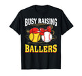 Busy Raising Ballers Softball T-Shirt - Casual Everyday Wear Men Women - T-Shirt, Sweatshirt, Hoodie