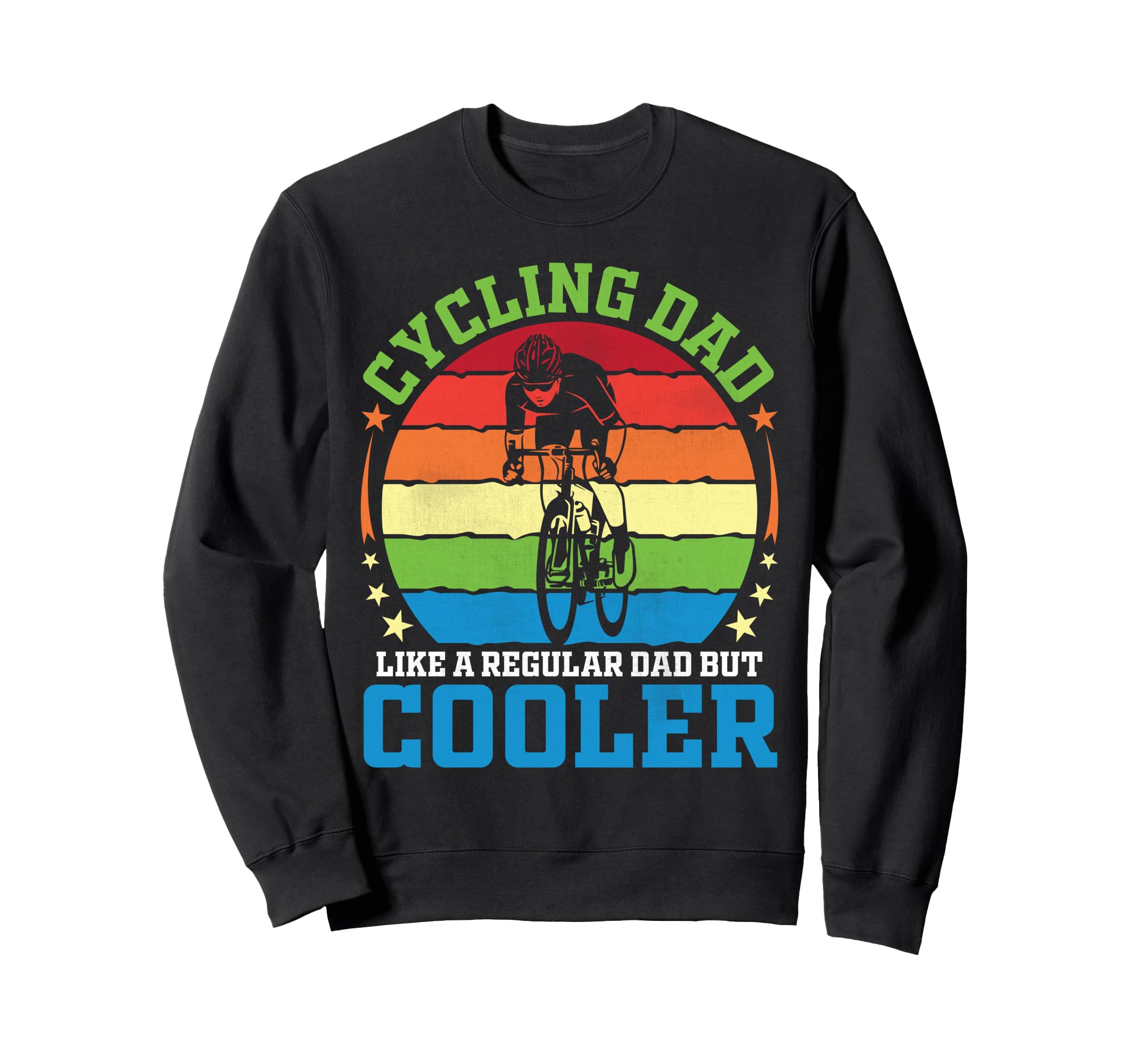Cycling Dad Like Regular Dad But Sweatshirt - Fun Novelty Design Men Women - T-Shirt, Sweatshirt, Hoodie