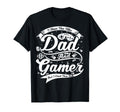 I Have Two Titles Dad And Gamer And T-Shirt - Casual Everyday Wear Unisex - T-Shirt, Sweatshirt, Hoodie