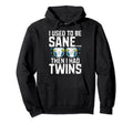 I Used To Be Sane Then I Had Twins Twin Hoodie - Streetwear Style Unisex - T-Shirt, Sweatshirt, Hoodie