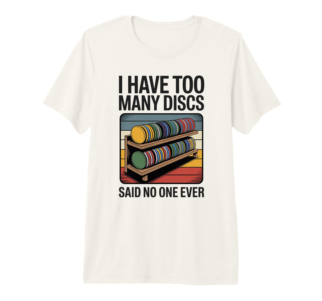 I Have Too Many Discs Dad Disc Golf Tri T-Shirt - Trendy Graphic Men Women - T-Shirt, Sweatshirt, Hoodie