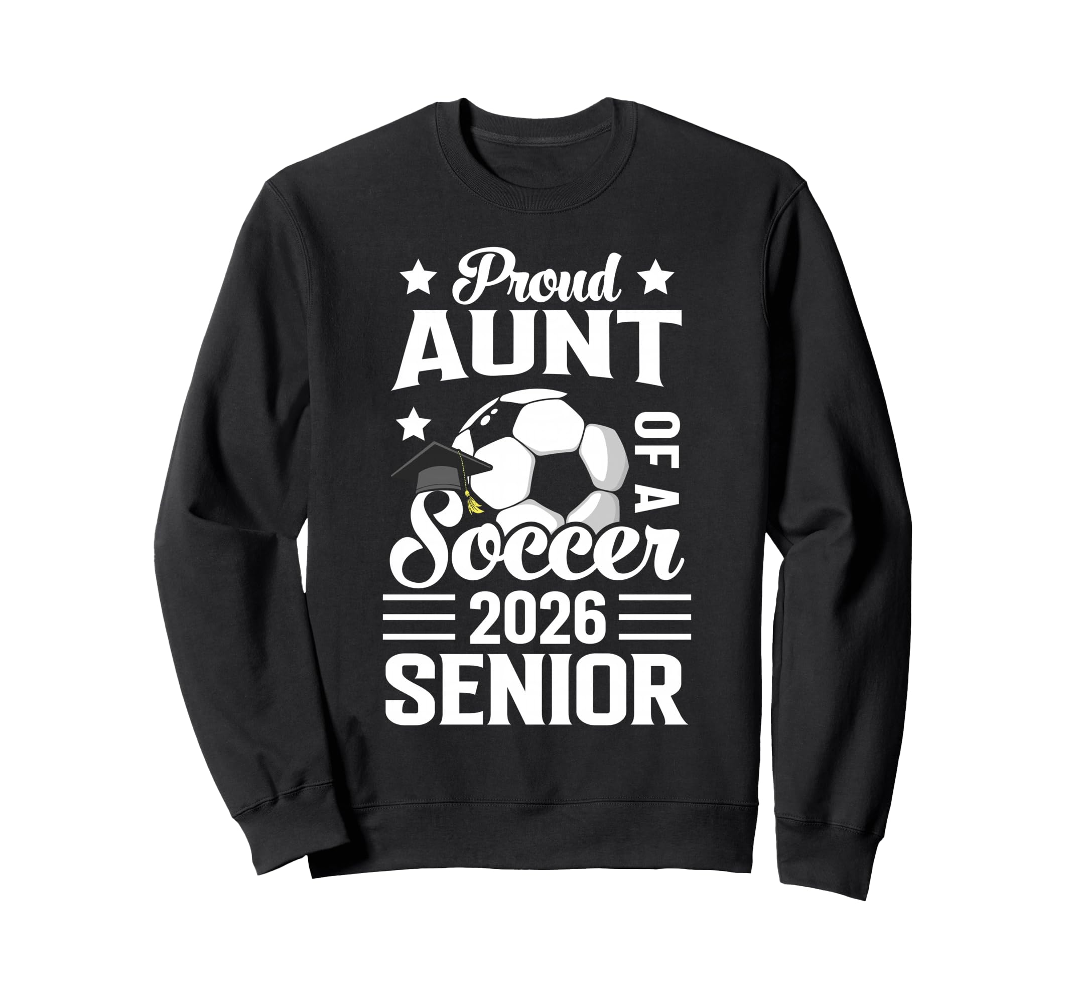 Proud Aunt Soccer Senior 2026 Sweatshirt - Custom Art Print Men Women - T-Shirt, Sweatshirt, Hoodie