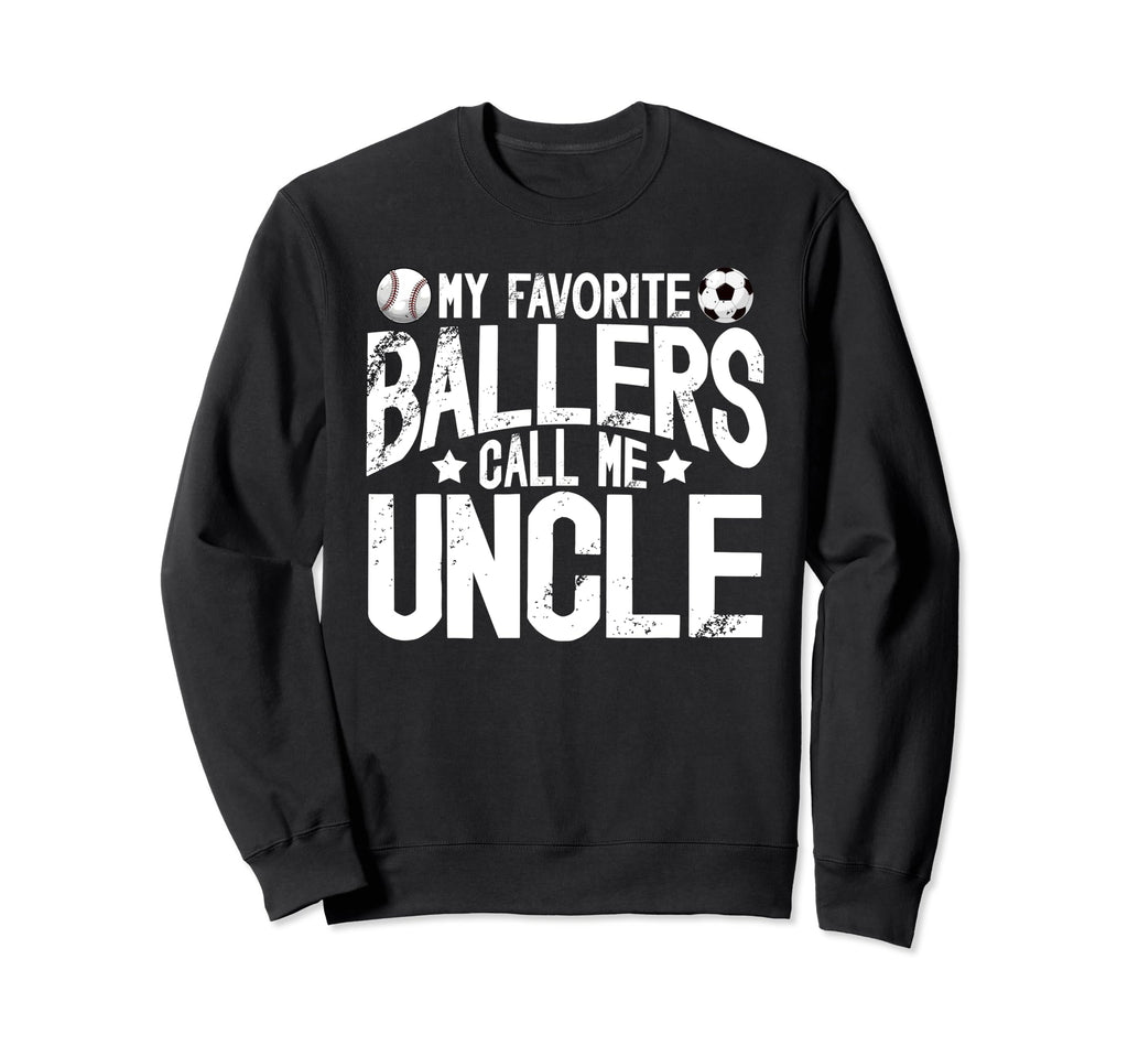 My Favorite Ballers Call Me Uncle Sweatshirt - Streetwear Style Unisex - T-Shirt, Sweatshirt, Hoodie