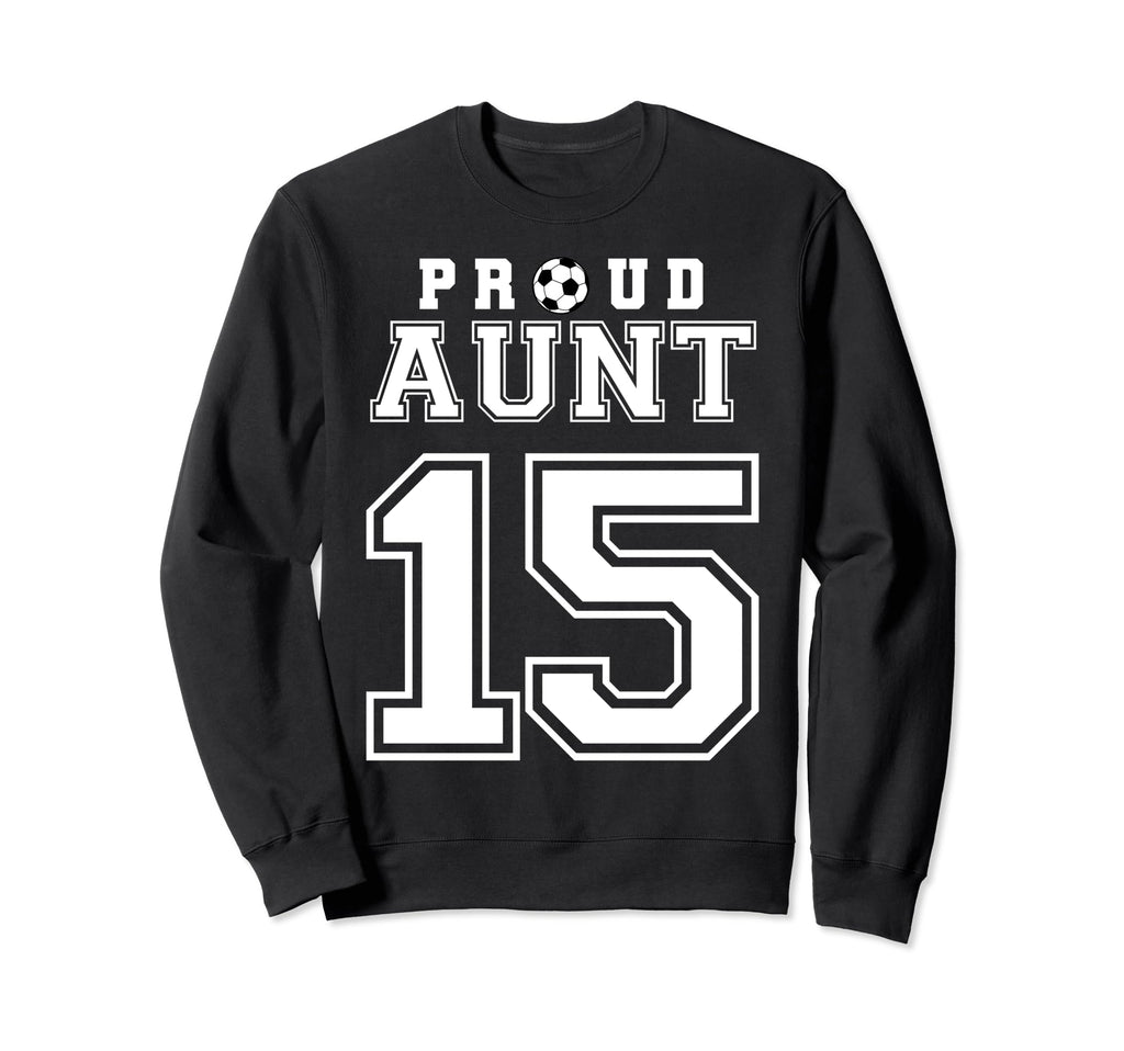 Number 15 Custom Proud Soccer Sweatshirt - Unique Graphic for Adults - T-Shirt, Sweatshirt, Hoodie