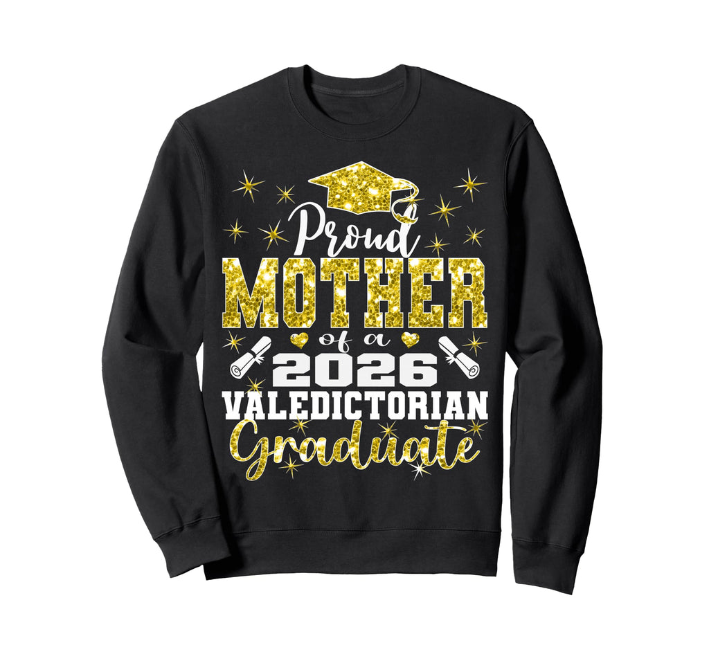 Proud Mother 2026 Valedictorian Sweatshirt - Aesthetic Graphic for Adults - T-Shirt, Sweatshirt, Hoodie