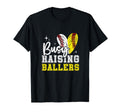 Funny Busy Raising Ballers Softball T-Shirt - Fun Novelty Design Unisex - T-Shirt, Sweatshirt, Hoodie
